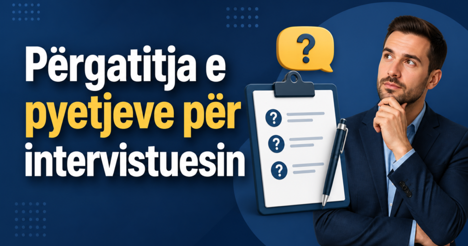 Përgatitja e pyetjeve për intervistuesin