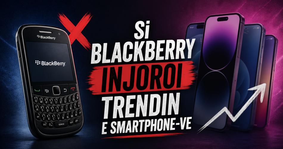 Si BlackBerry injoroi trendin e smartphone-ve