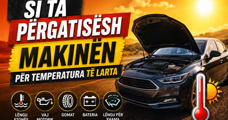 Si ta përgatisësh makinën për temperatura të larta