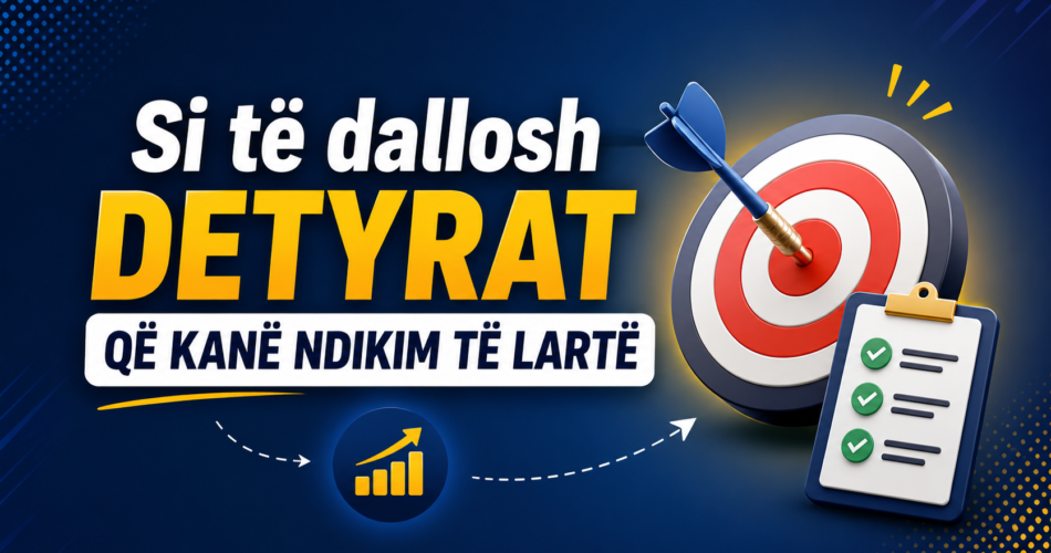 Si të dallosh detyrat që kanë ndikim të lartë