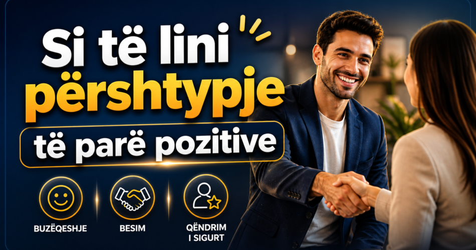 Si të lini përshtypje të parë pozitive
