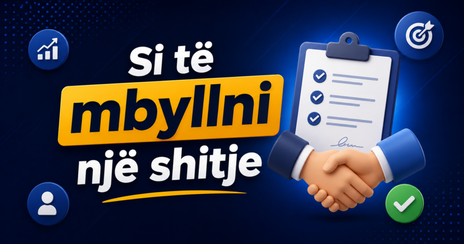Si të mbyllni një shitje
