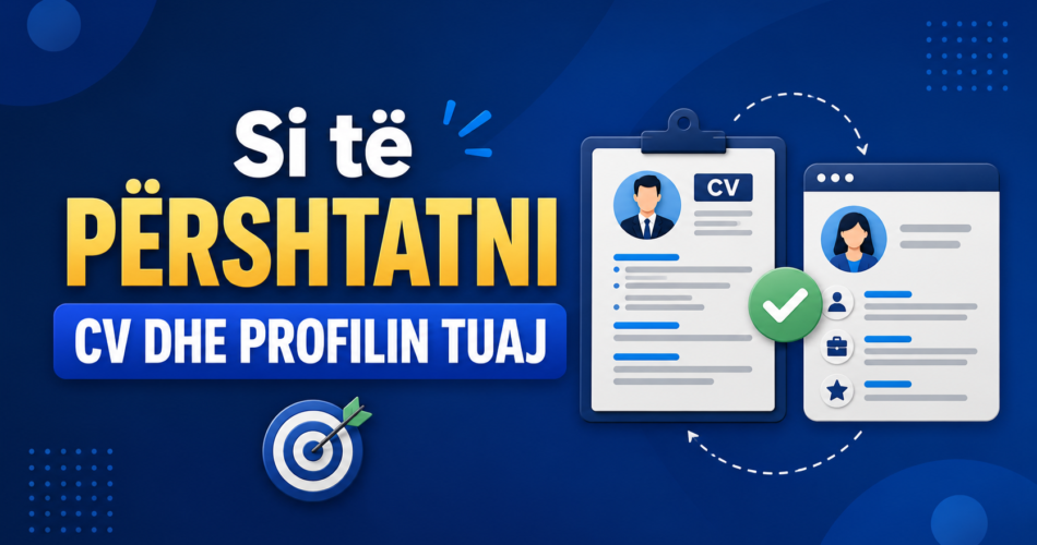 Si të përshtatni CV dhe profilin tuaj