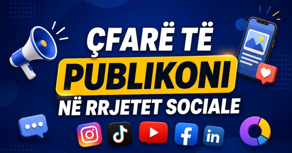 Çfarë të publikoni në rrjetet sociale