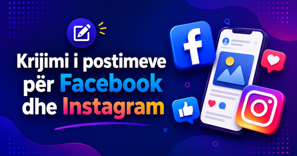 Krijimi i postimeve për Facebook dhe Instagram