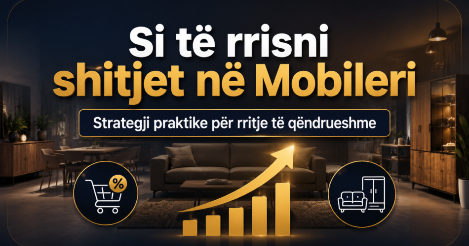 Si të rrisni shitjet në Mobileri – Strategji praktike për rritje të qëndrueshme