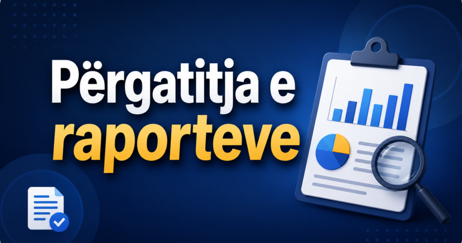 Përgatitja e raporteve