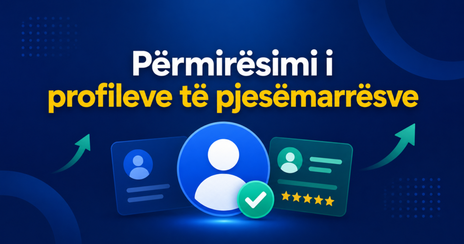 Përmirësimi i profileve të pjesëmarrësve