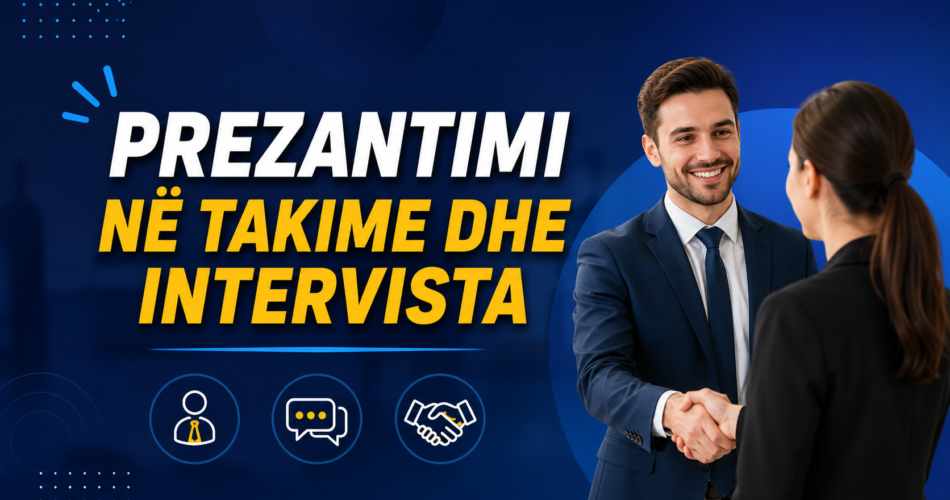 Prezantimi në takime dhe intervista