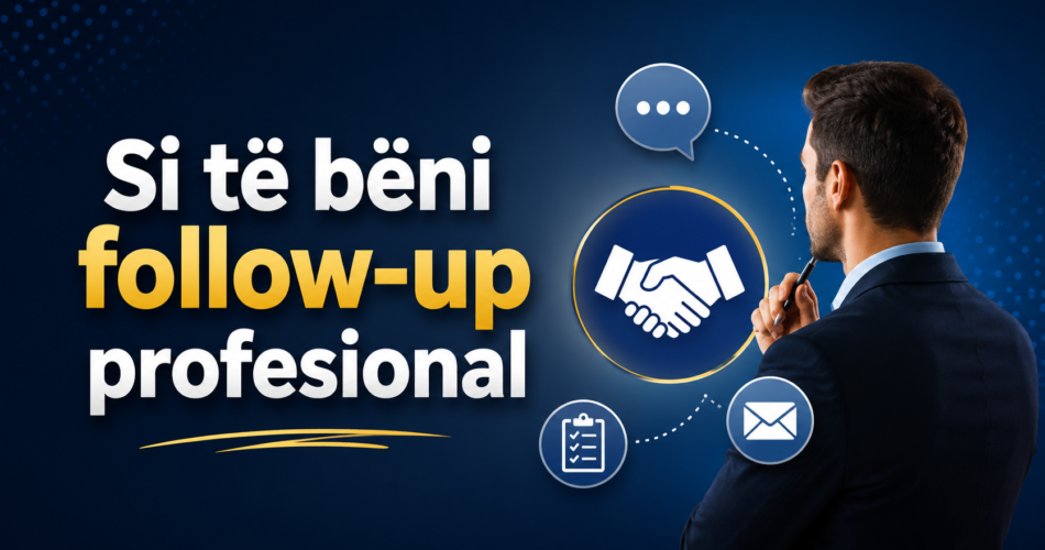 Si të bëni follow-up profesional