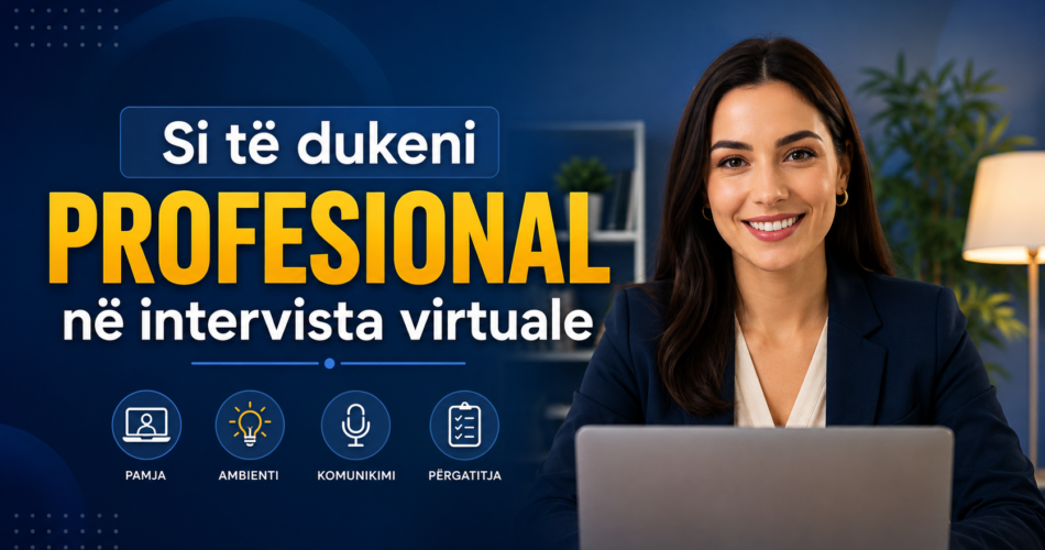 Si të dukeni profesional në intervista virtuale