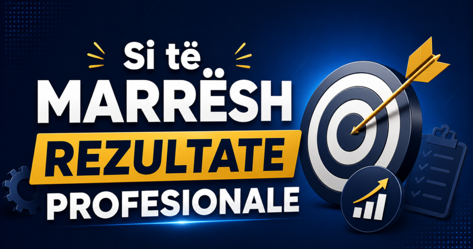 Si të marrësh rezultate profesionale