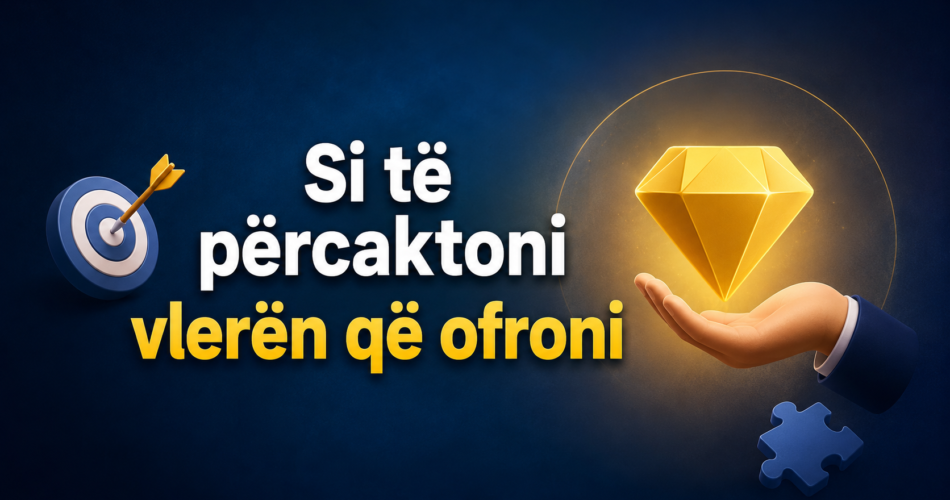 Si të përcaktoni vlerën që ofroni