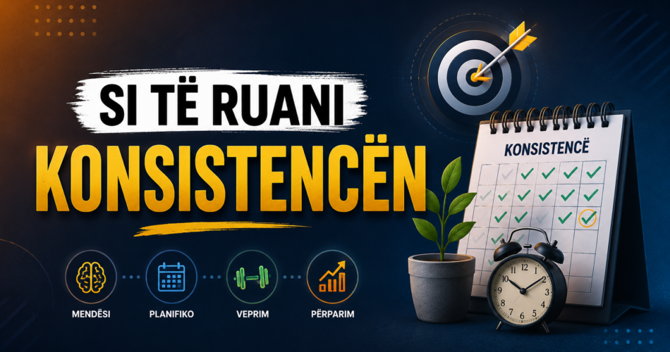 Si të ruani konsistencën