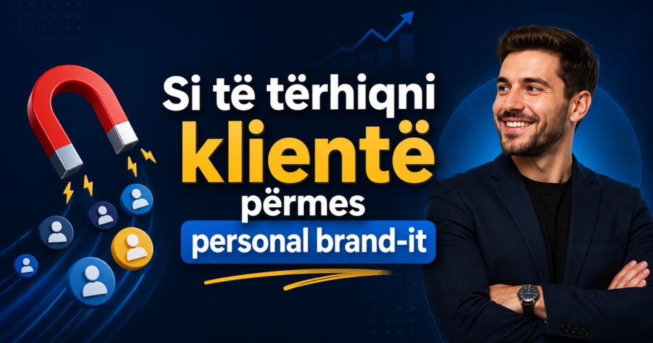 Si të tërhiqni klientë përmes personal brand-it