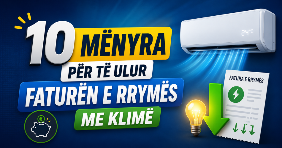 10 mënyra për të ulur faturën e rrymës me klimë