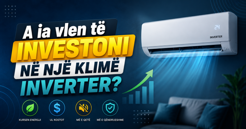 A ia vlen të investoni në një klimë inverter?