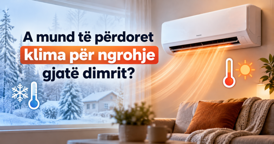 A mund të përdoret klima për ngrohje gjatë dimrit?