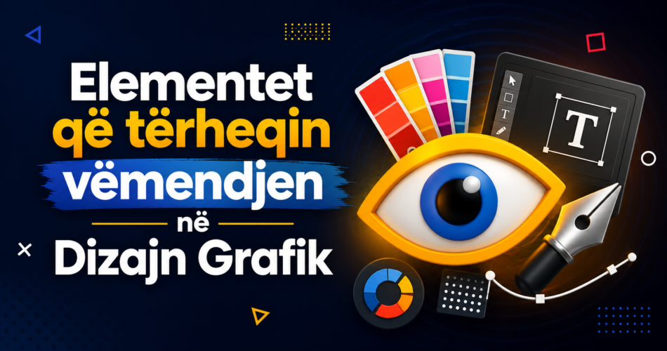 Elementet që tërheqin vëmendjen në Dizajn Grafik