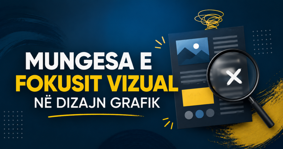 Mungesa e fokusit vizual në Dizajn Grafik
