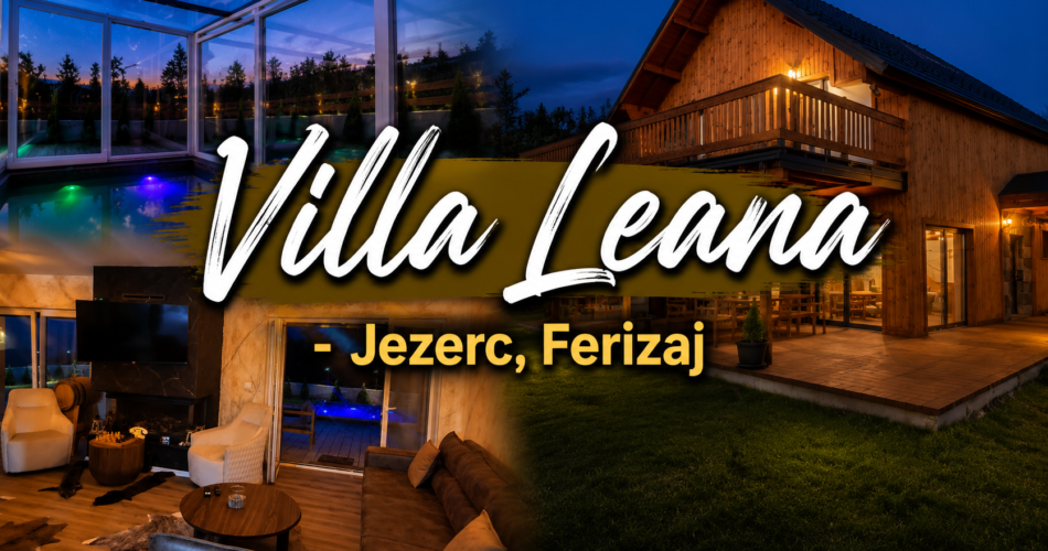 Villa Leana – Pushimet që i meritoni në zemër të Jezercit