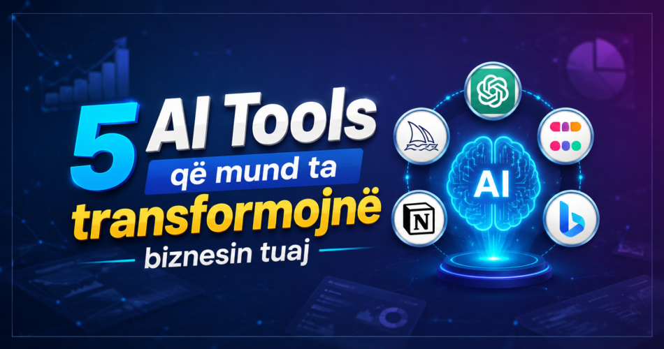 5 AI Tools që mund ta transformojnë biznesin tuaj