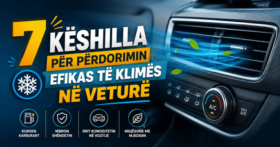 7 Këshilla për përdorimin efikas të klimës në veturë