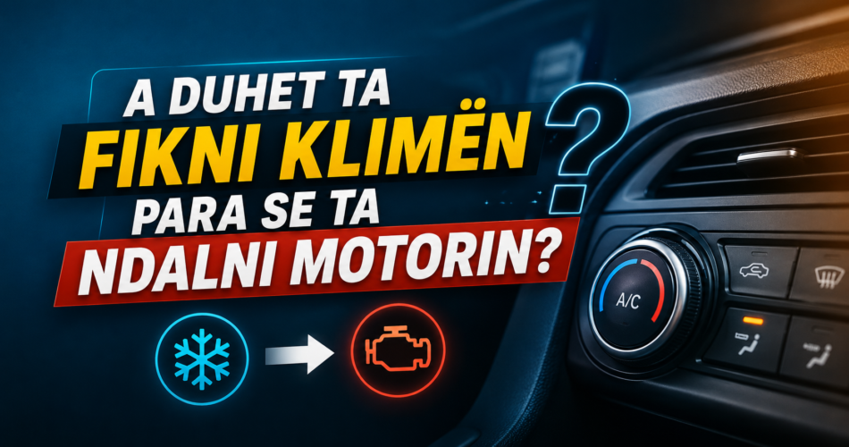 A duhet ta fikni klimën para se ta ndalni motorin?