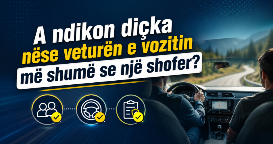 A ndikon diçka nëse veturën e vozitin më shumë se një shofer?