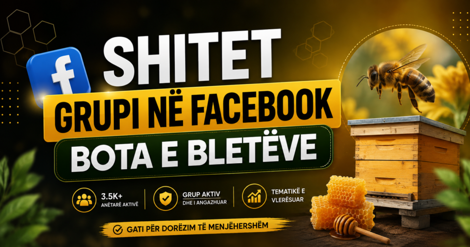 SHITET GRUPI NË FACEBOOK – BOTA E BLETËVE