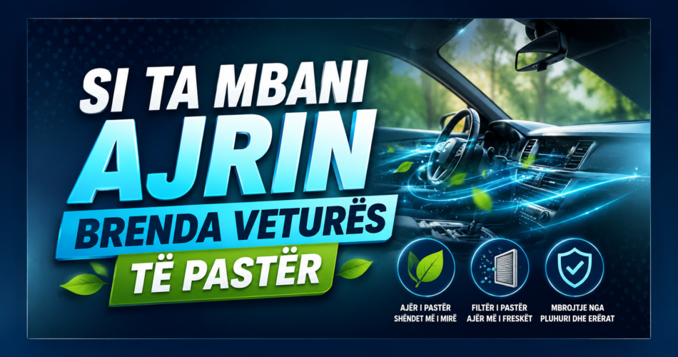 Si ta mbani ajrin brenda veturës të pastër