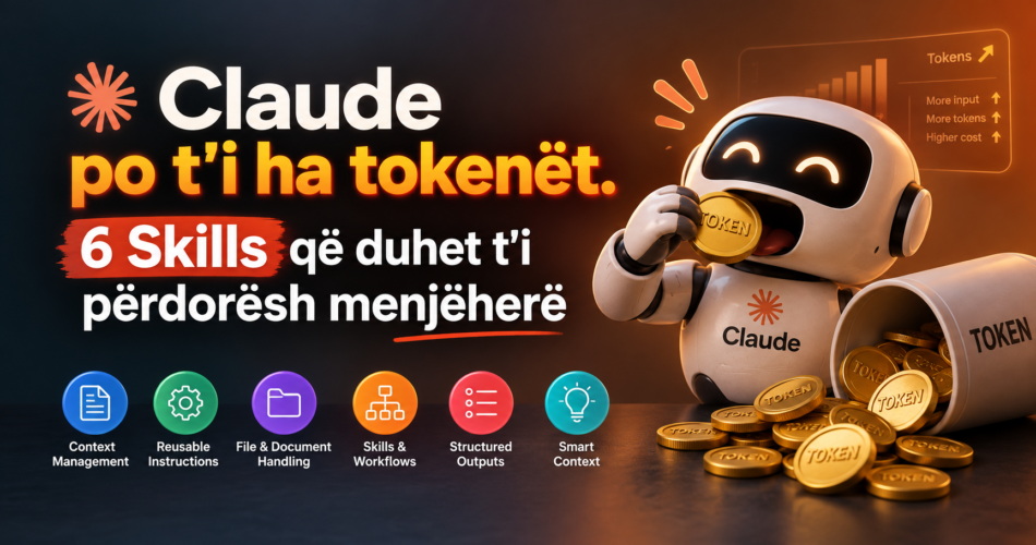 Claude po t’i ha tokenët. 6 Skills që duhet t’i përdorësh menjëherë