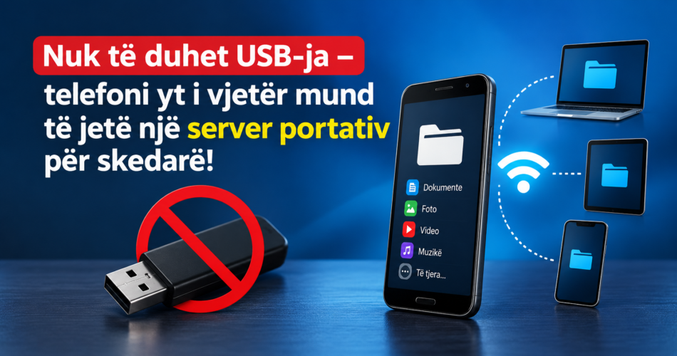 Nuk të duhet USB-ja – telefoni yt i vjetër mund të jetë një server portativ për skedarë!