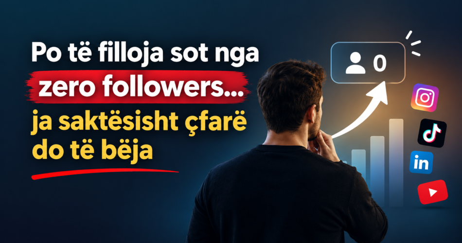 Po të filloja sot nga zero followers… ja saktësisht çfarë do të bëja
