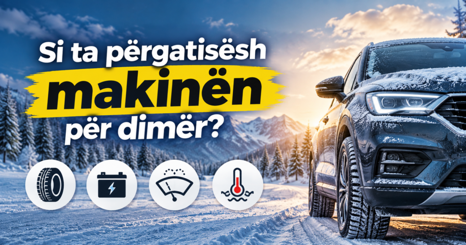 Si ta përgatisësh makinën për dimër?