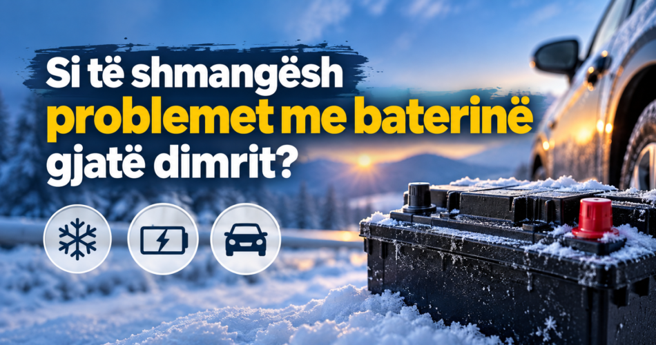 Si të shmangësh problemet me baterinë gjatë dimrit?