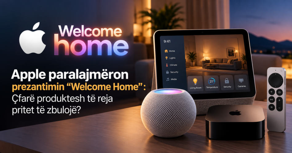 Apple paralajmëron prezantimin “Welcome Home”: Çfarë produktesh të reja pritet të zbulojë?